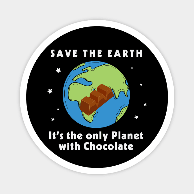 Save the Earth, It's the only Planet with Chocolate Magnet by 1AlmightySprout